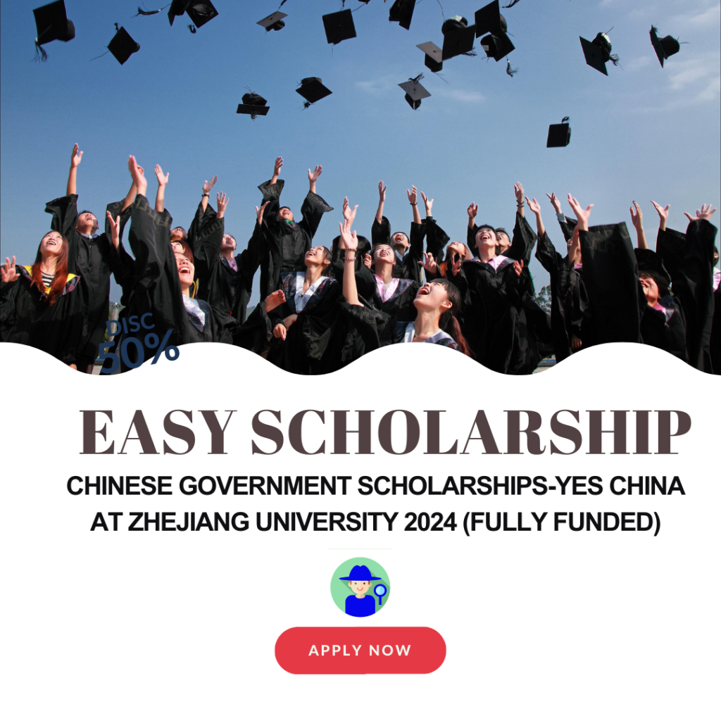 Chinese Government Scholarships-YES China At Zhejiang University 2024 (Fully Funded)